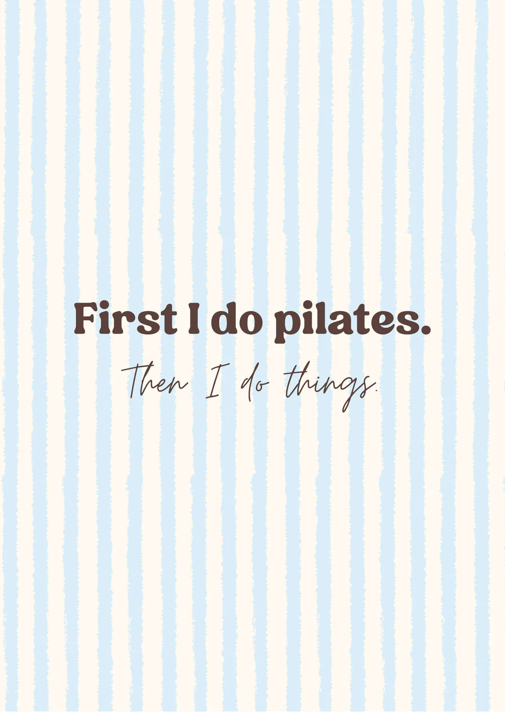 Karte "First I do Pilates. Then I do my things"